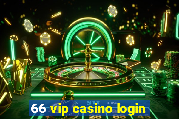 66 vip casino login